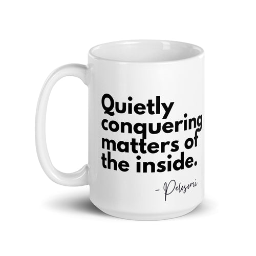 Quietly Conquering. 15 oz Mug